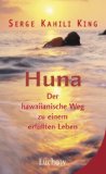 Huna Der hawaiianische Weg zu einem erfllten Leben von Serge Kahili King